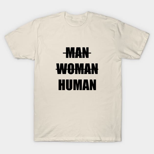 MAN WOMAN HUMAN T-Shirt by NickiPostsStuff